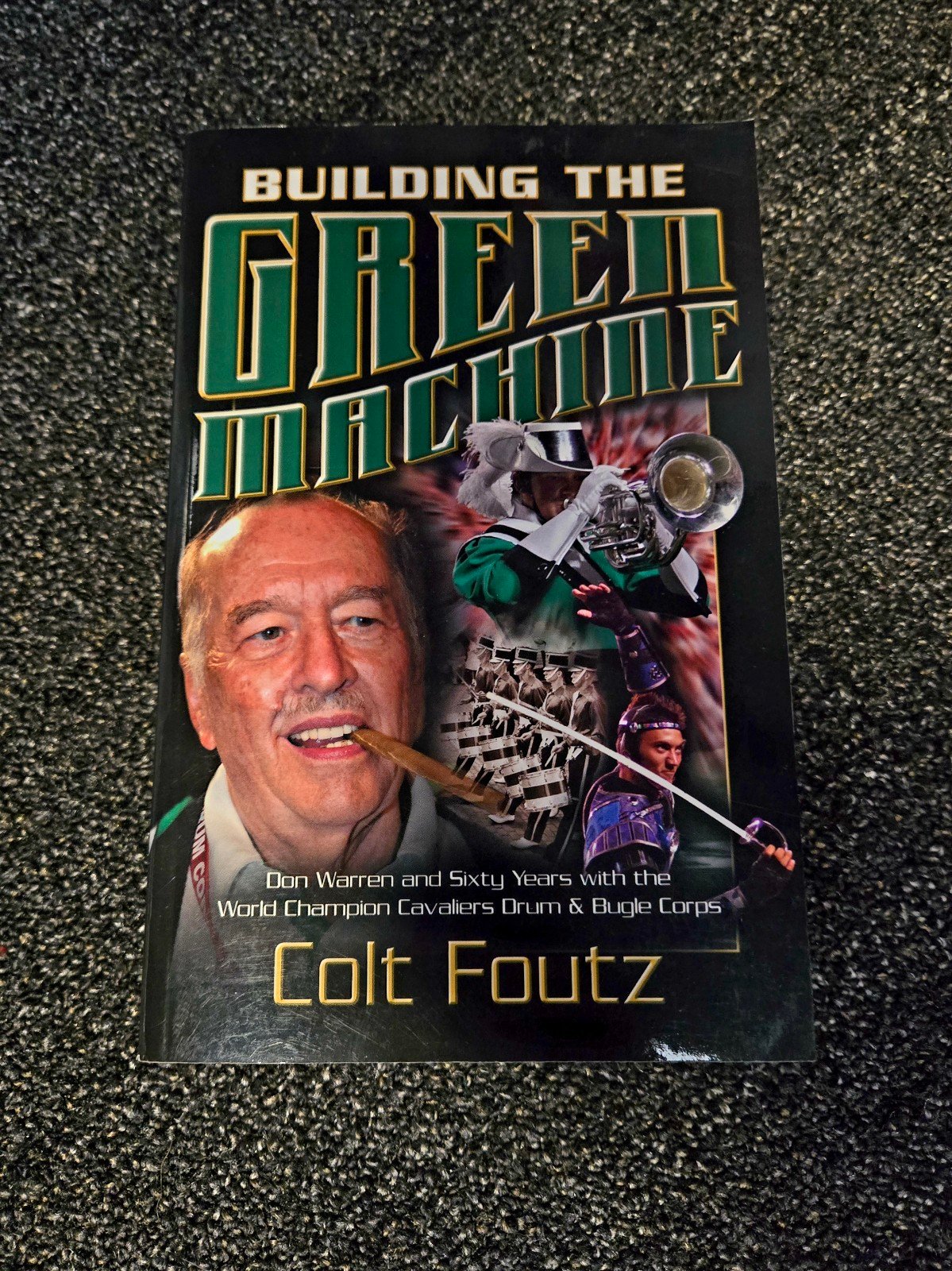 BUILDING THE GREEN MACHINE: DON WARREN AND SIXTY YEARS By Colt Foutz - paperback