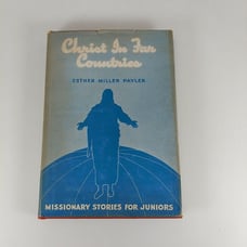Christ in Far Countries Esther M Payler Missionary Stories For Juniors 1947 HCDJ
