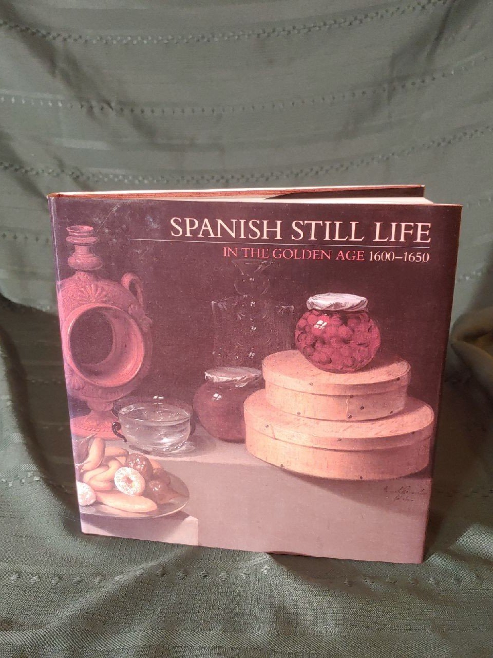 Spanish Still Life In the Golden Age 1600-1650