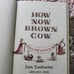 Vintage 1967 Book How Now Brown Cow