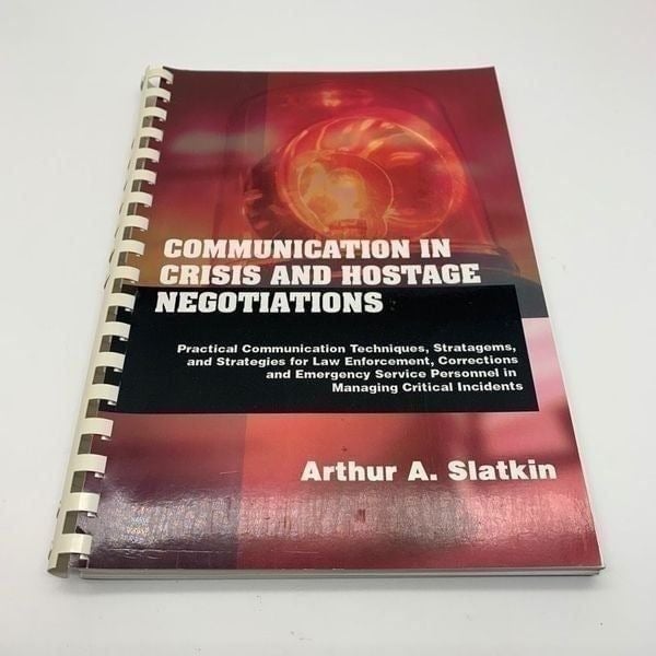 COMMUNICATION IN CRISIS AND HOSTAGE NEGOTIATIONS: By Arthur A. Slatkin EXCELLENT