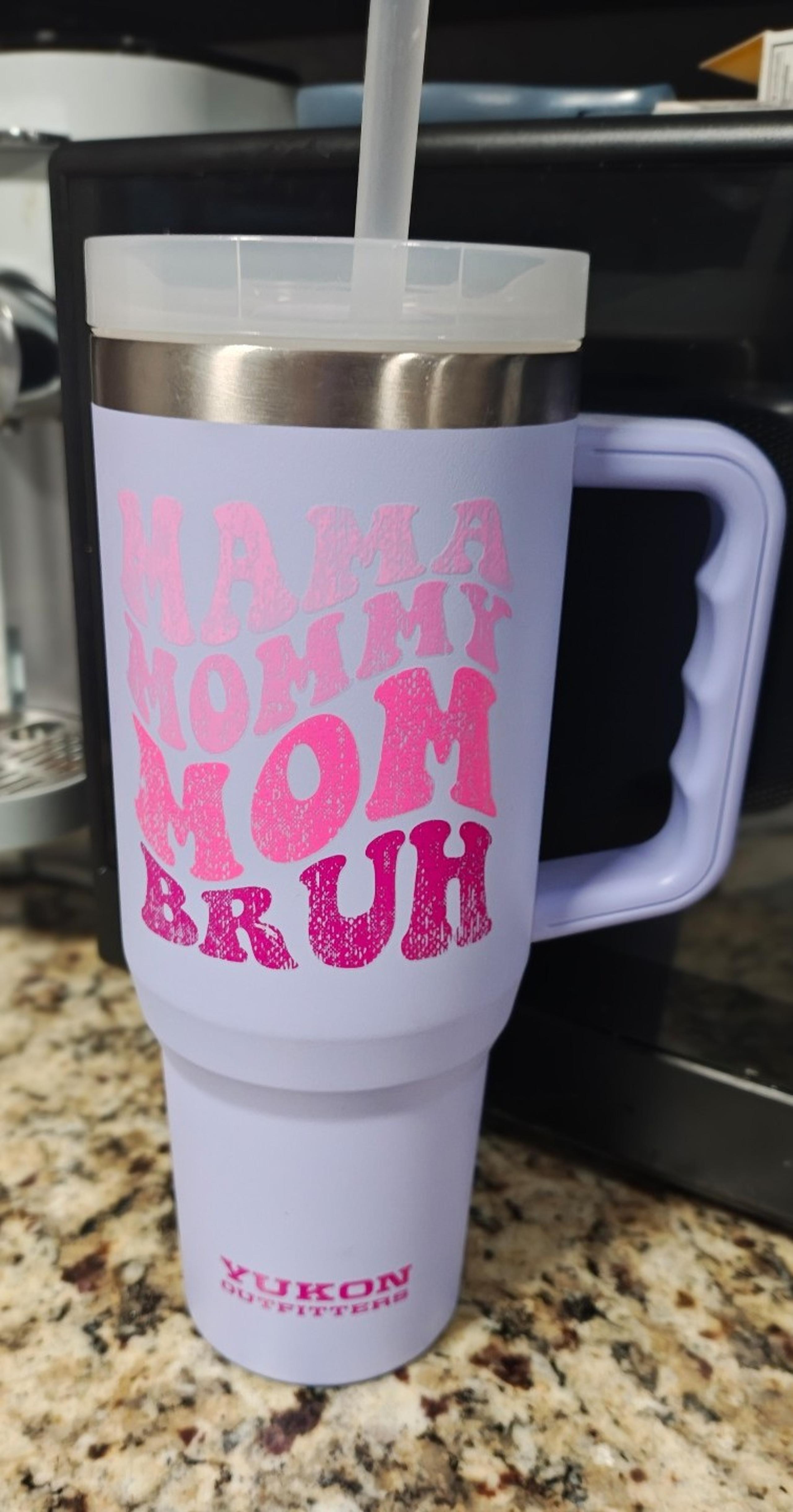 40 oz Yukon Outfitters Fit Forty Tumbler with the text "Mama Mommy Mom Bruh