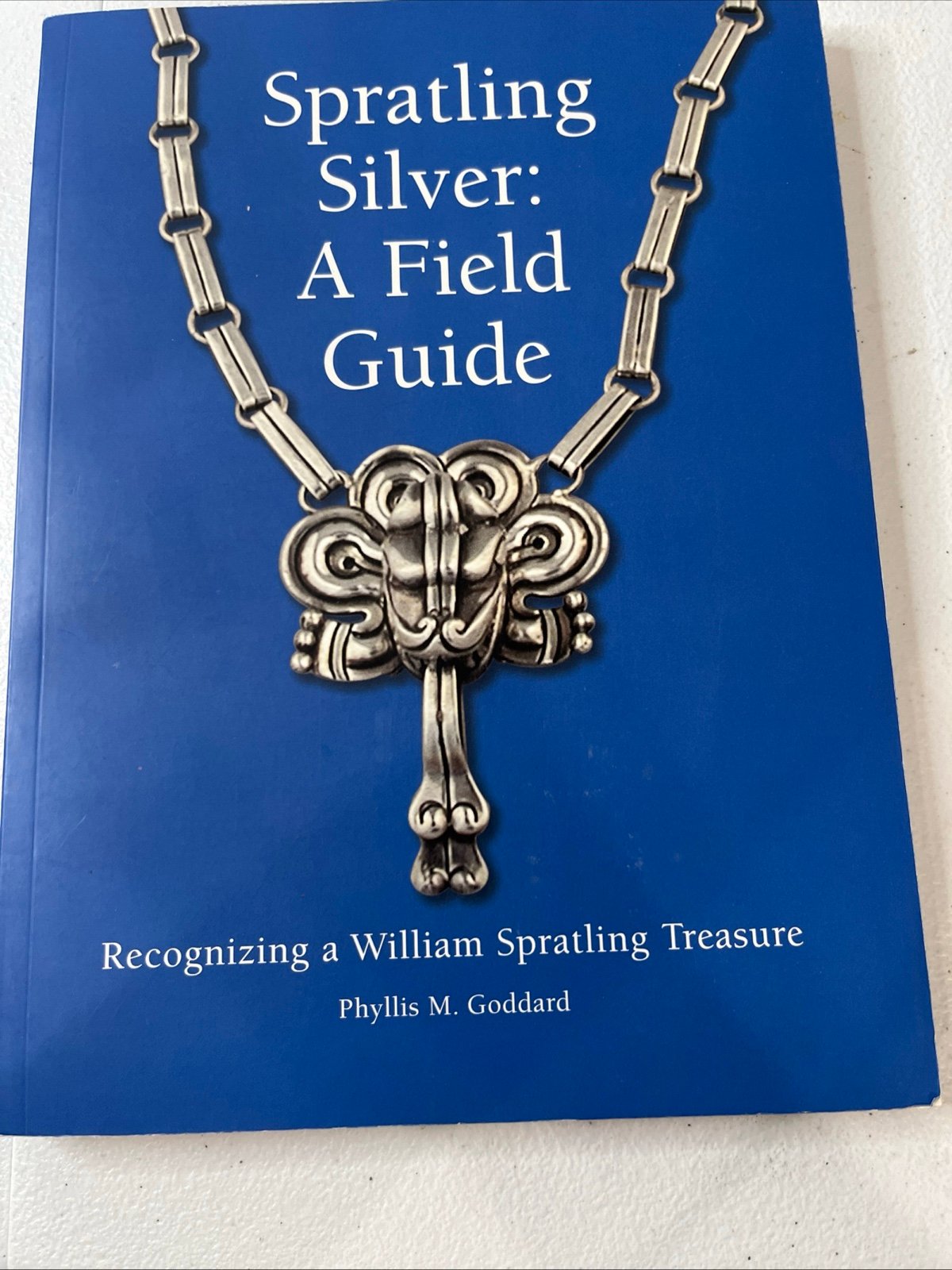 Spratling Silver: A Field Guide : Recognizing a William Spratling Treasure -Used