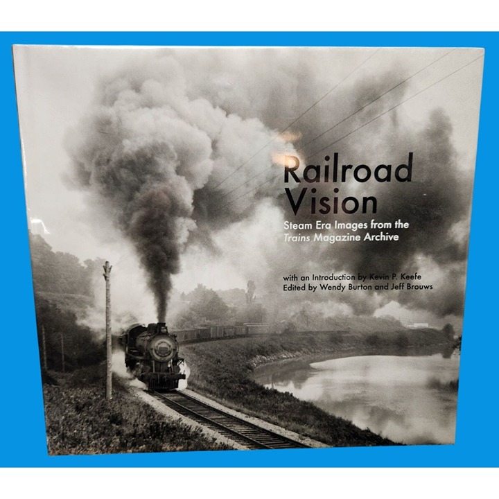Railroad Vision: Steam Era Images - The Trains Mag. Archive Hardcover Book - NEW