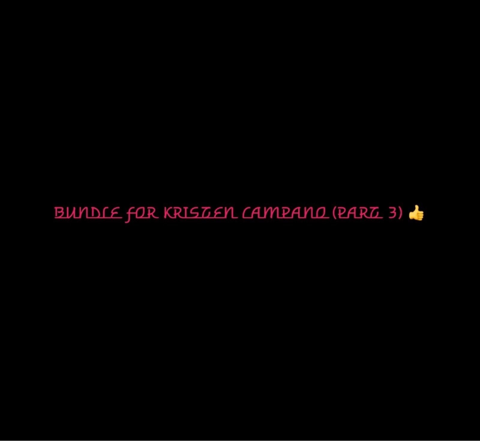 Bundle For Kristen Campano (Part 3):