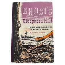 Ghosts Of Cleopatra Hill Men And Legends Of Old Jerome HC 1st Edition 2nd Prints