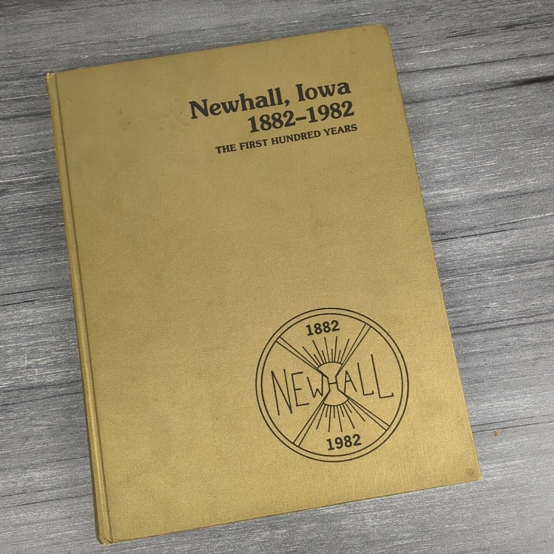 Newhall Iowa 1882-1982 The First Hundred Years, History Centennial Genealogy