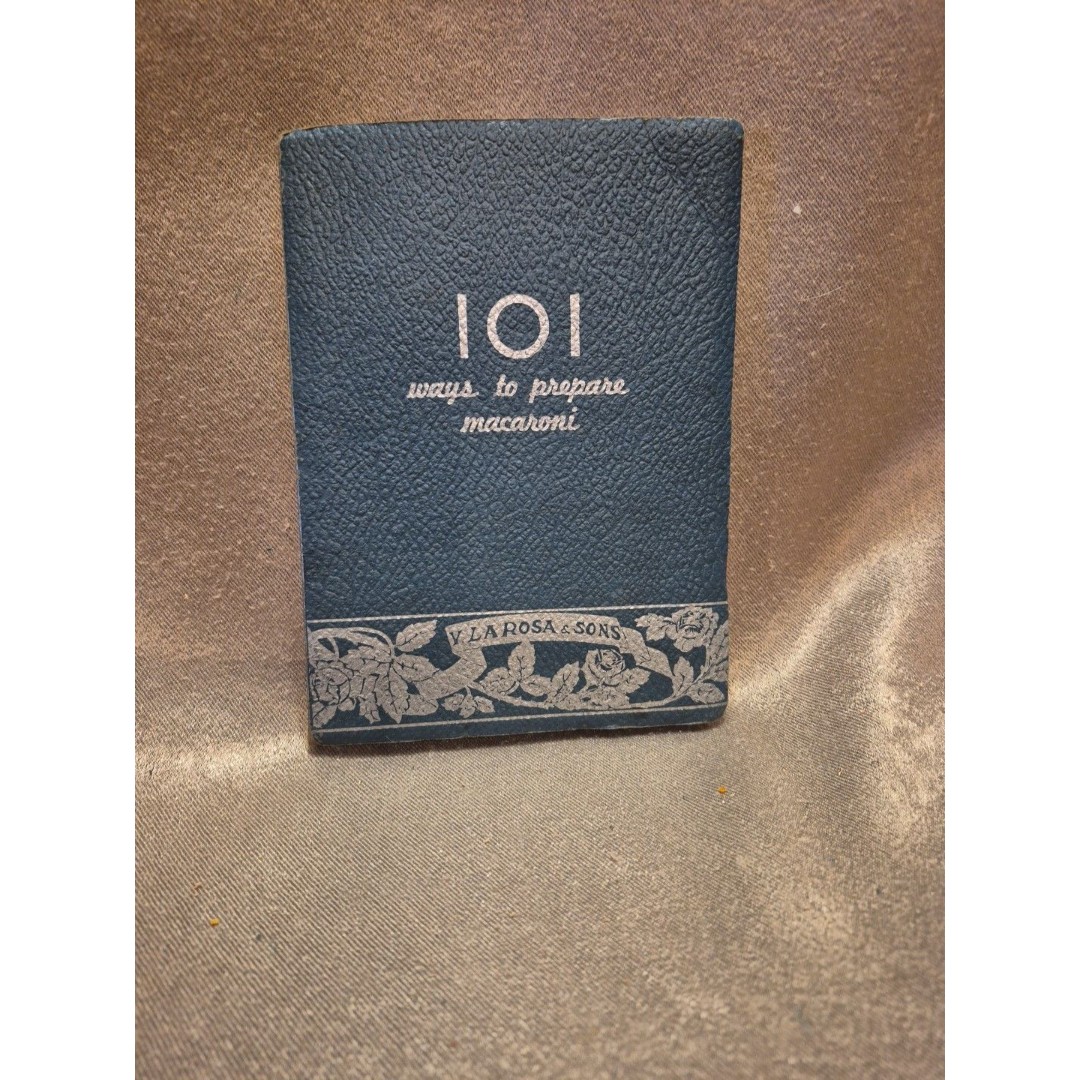 101 Ways To Prepare Macaroni by V. La Rosa & Sons Vintage 1920-30’s Cookbook