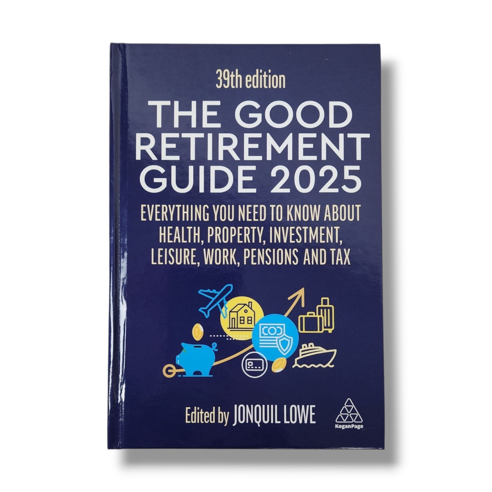 Good Retirement Guide 2025 : Everything You Need to Know Hardcover Book Lowe
