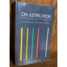 On Justification: Economies of Worth 1st Ed by Boltanski &Thévenot Translated by
