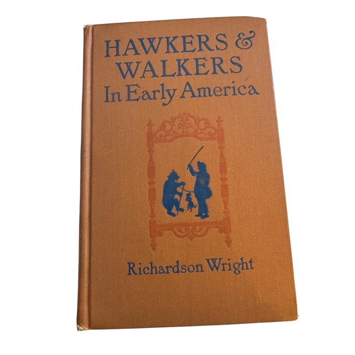 Antique Book 1927 Hawkers and Walkers in Early America, by Richardson Wright