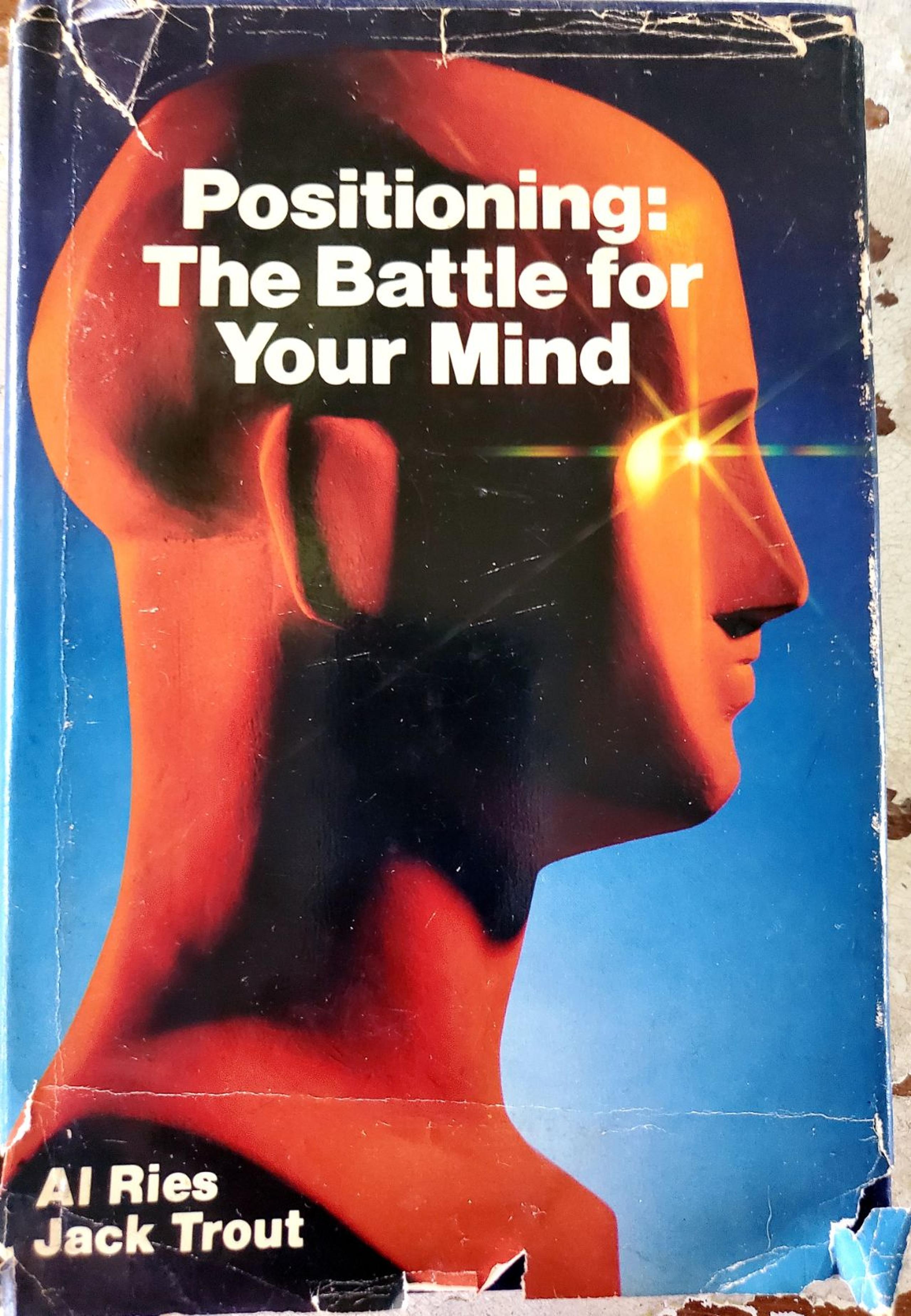 Positioning : The Battle for Your Mind by Al Ries; Jack Trout