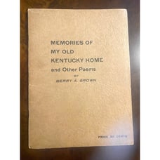 1935 Copy of Berry Brown Memories of My Old Kentucky Home and Other Poems