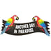 Another Day in Paradise Sign Tiki Bar
