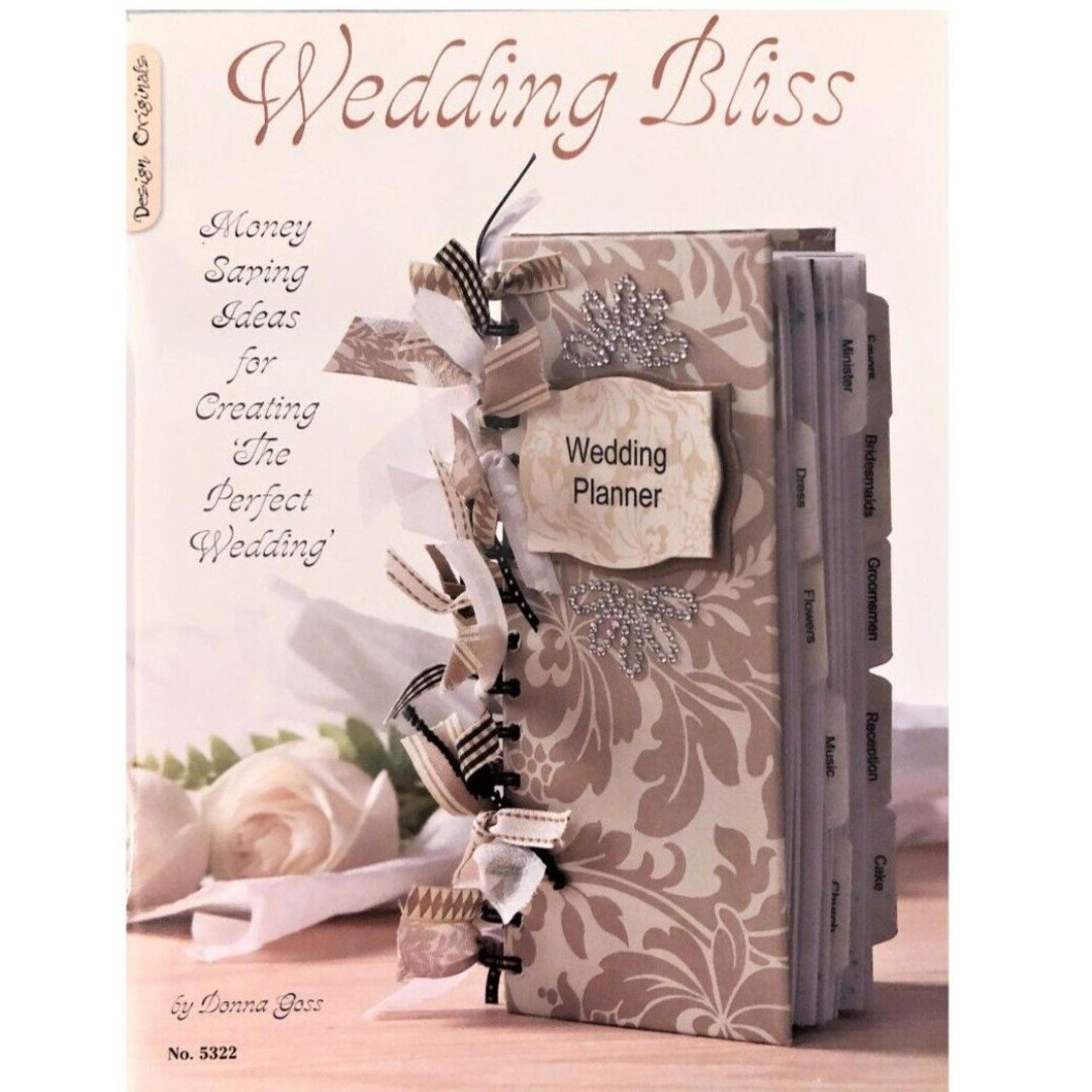 Wedding Bliss: Money Saving Ideas for Creating the Perfect Wedding by Donna Goss