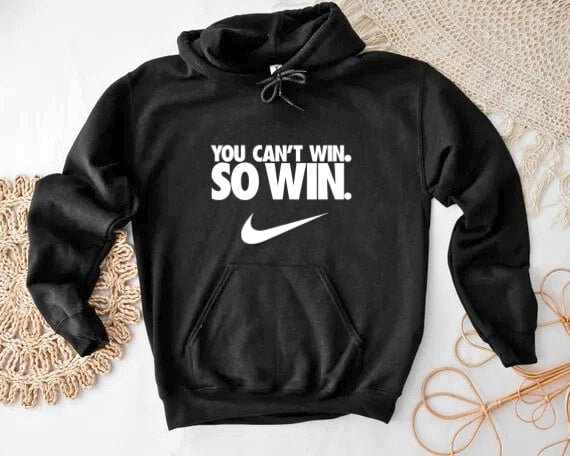 You Can’t Win. So Win. Hoodie - Medium