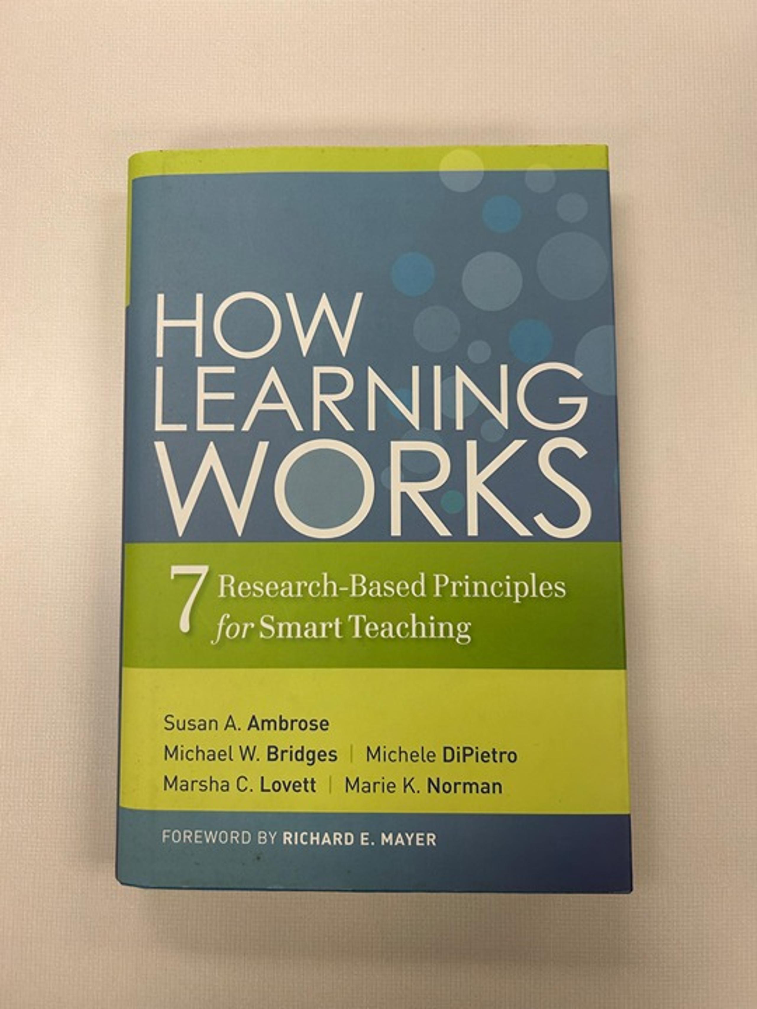 How Learning Works - 7 Research Based Principles for Smart Teaching