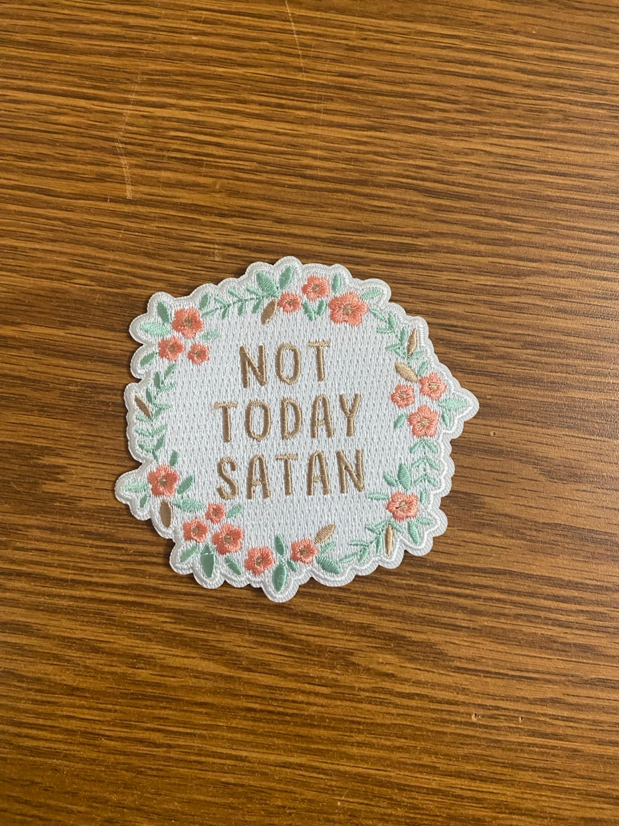 Not Today Satan Iron-on Embroidered Patch