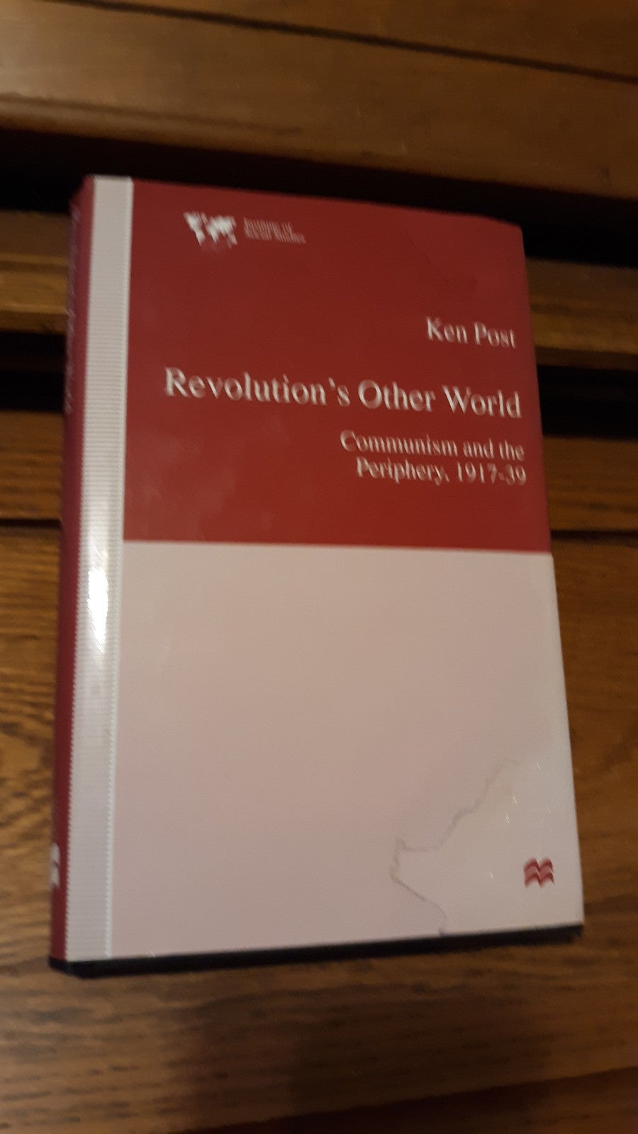 REVOLUTION'S OTHER WIRLD COMMUNISM AND THE PERIPHERY 1917- 1939