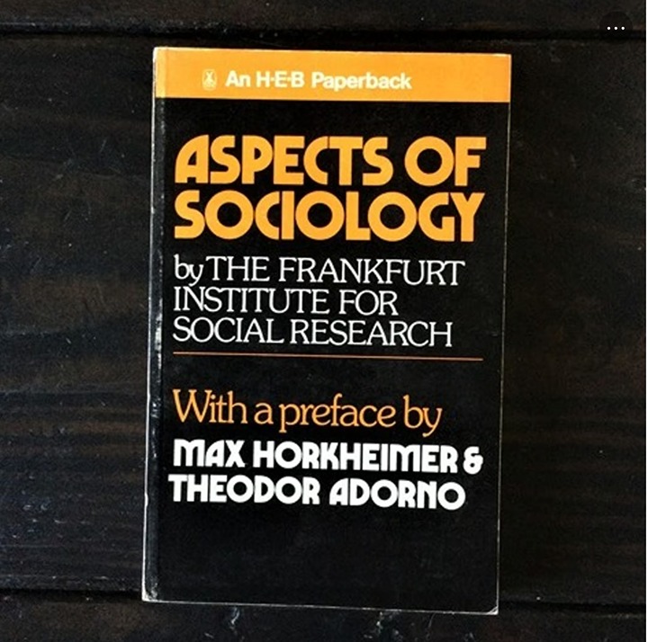 Aspects of Sociology by the Frankfurt Institute For Social Research - Adorno