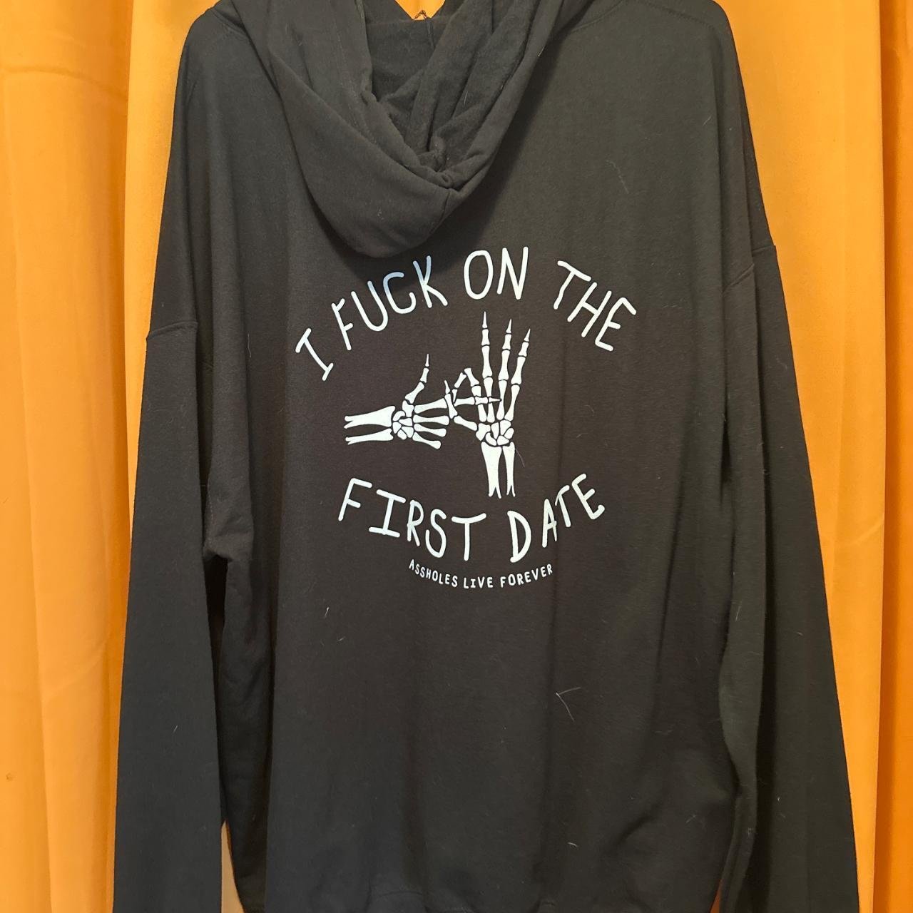 I screw on the first date hoodie