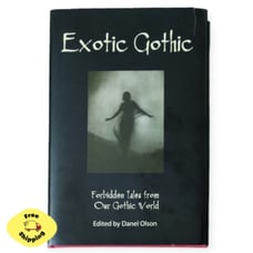 Exotic Gothic: Forbidden Tales From Our Gothic World by Danel Olson