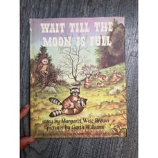 MARGARET WISE BROWN * GARTH WILLIAMS * WAIT TILL THE MOON IS FULL * 1948 * HB