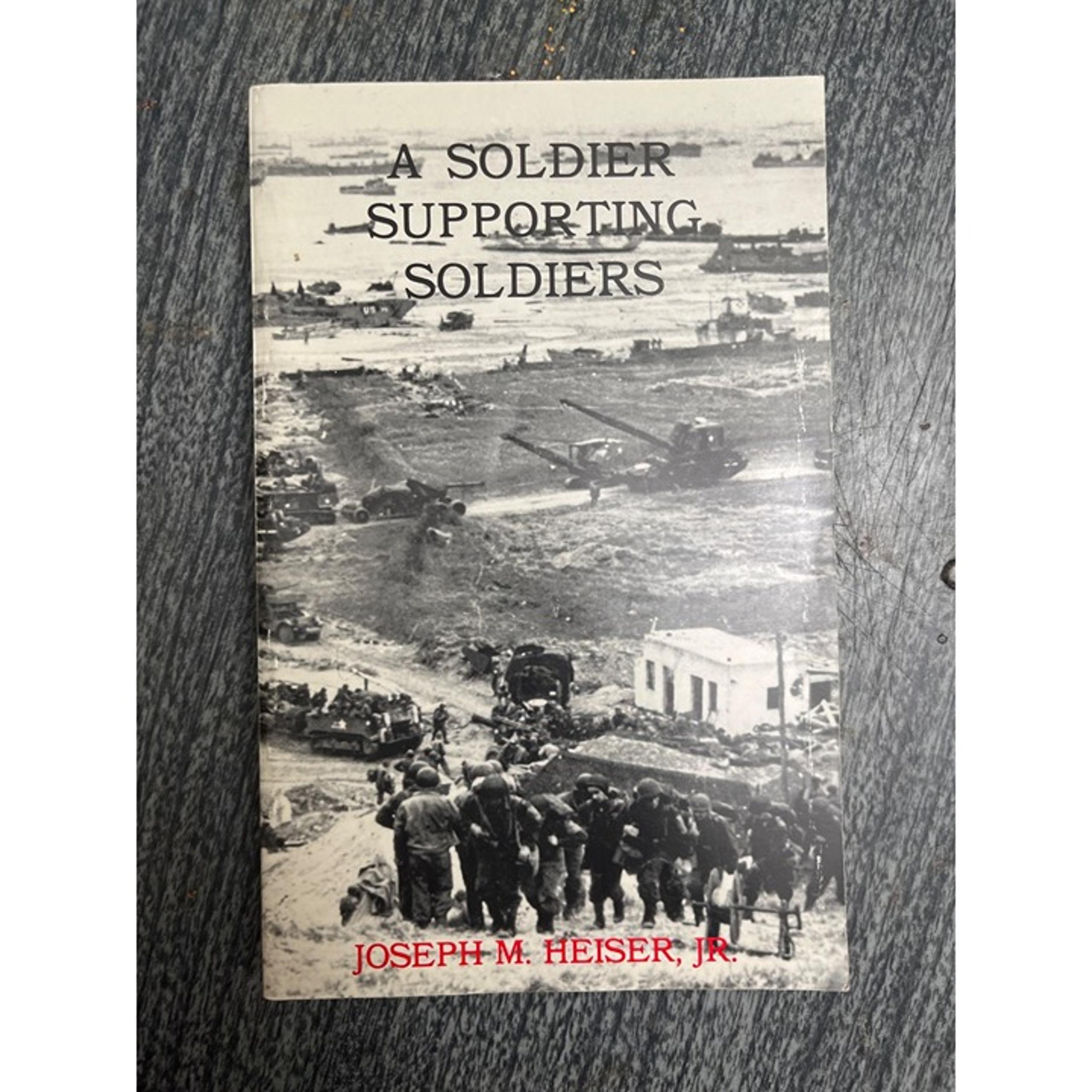 A Soldier Supporting Soldiers Joseph Heiser Vintage 1992 Military History Book