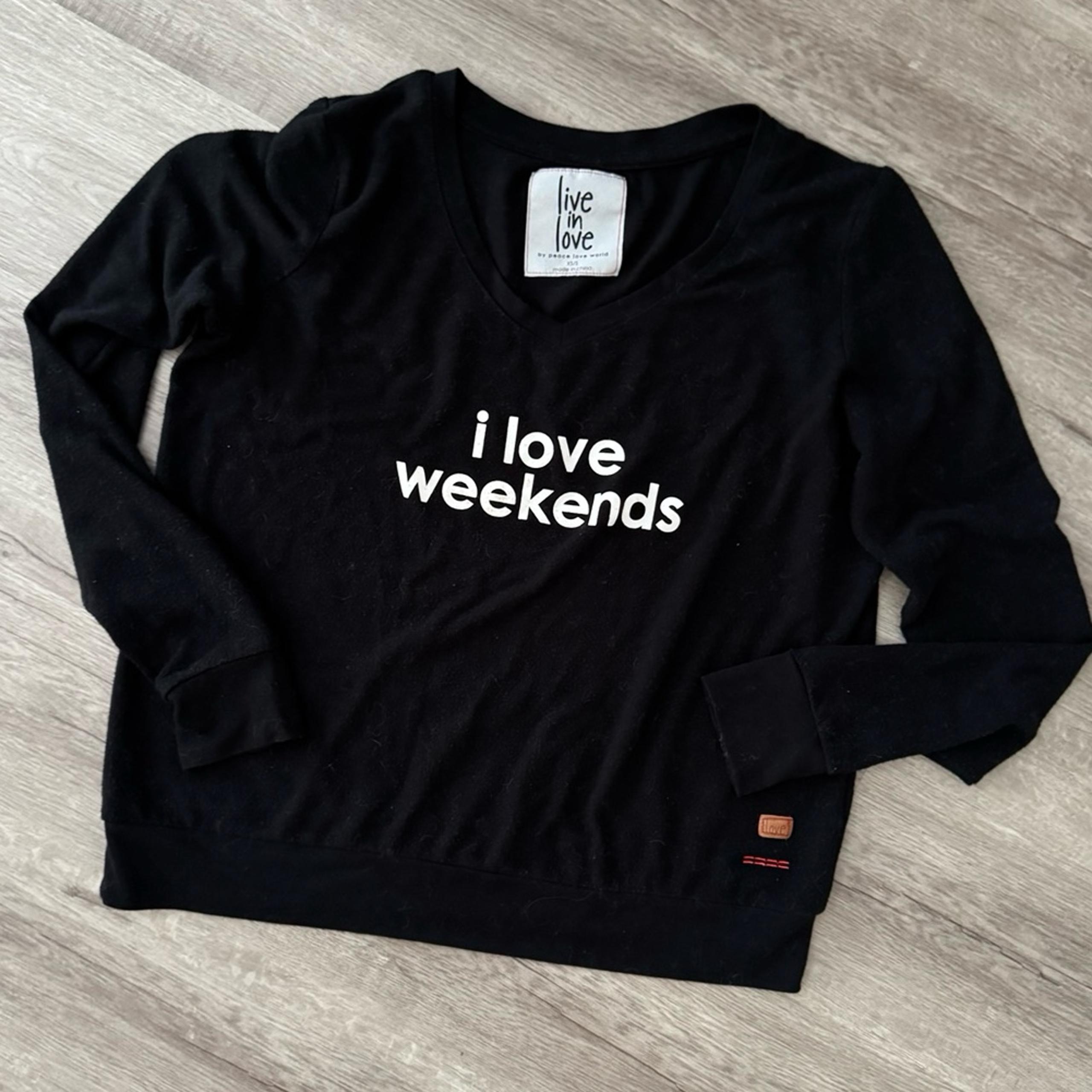 live in love by peace love world- I love Weekends -Size XS/S