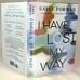 SIGNED, I Have Lost My Way, Gayle Forman, First Edition, First Printing, New