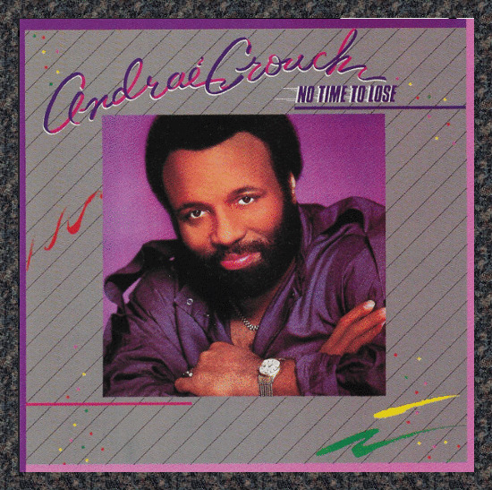 Andrae Crouch - No Time to Lose (1984) LP OOP NEW Christian CCM black gospel