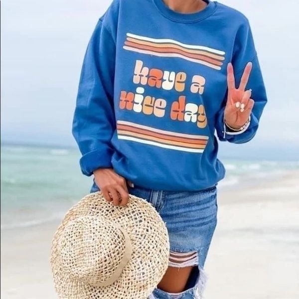 New Have a Nice Day Blue sweatshirt