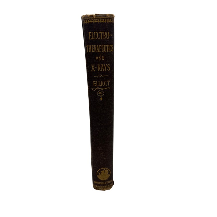 1900 Electro-Therapeutics and X-Rays by Charles S Elliott Antique Medical Book