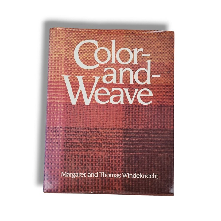 Color-And-Weave by Thomas G. Windeknecht and Margaret Windeknecht (Hardcover)