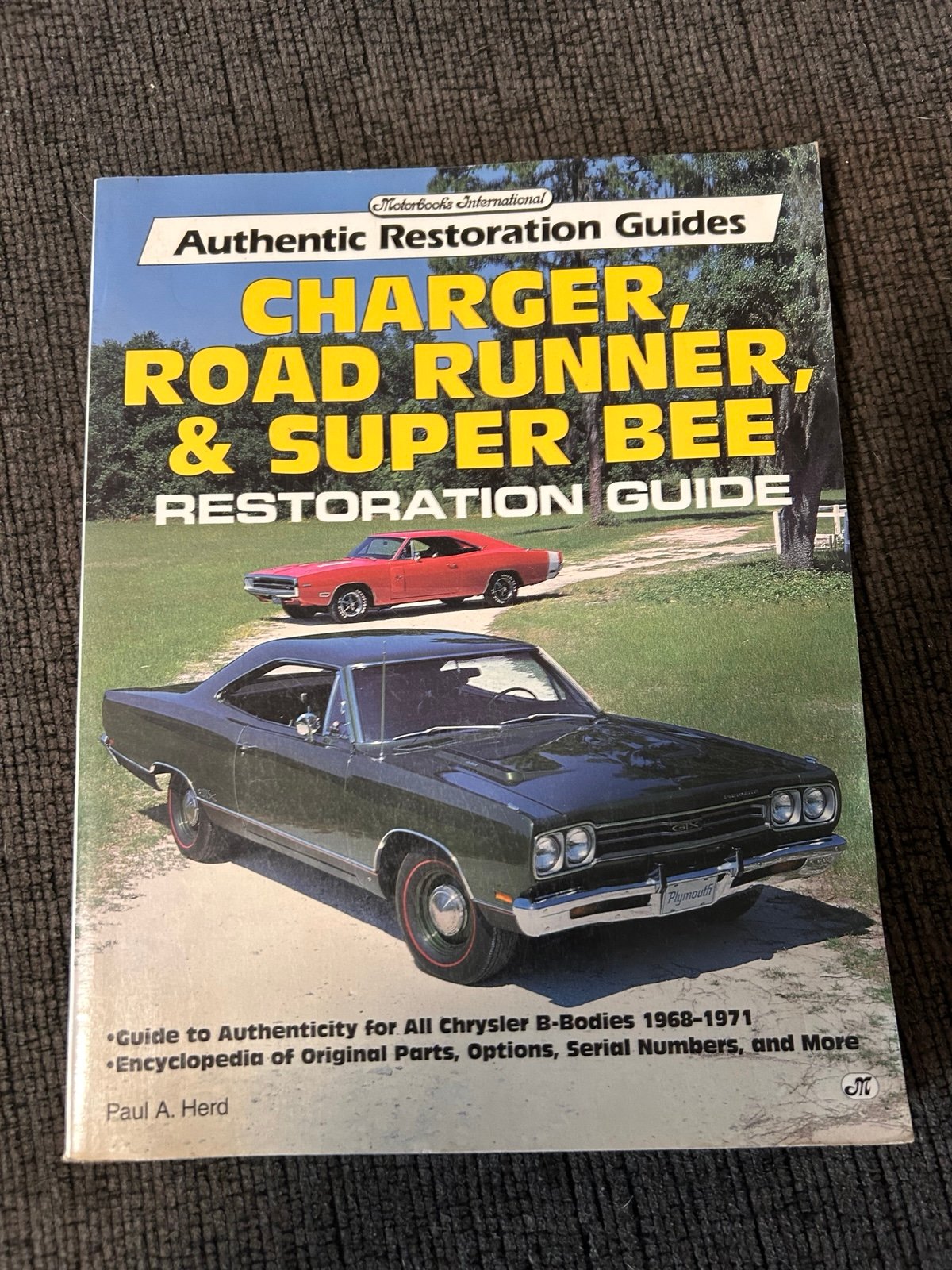 Charger, Road Runner & Super Bee Authentic Restoration Guide Paul Herd 1968-1971