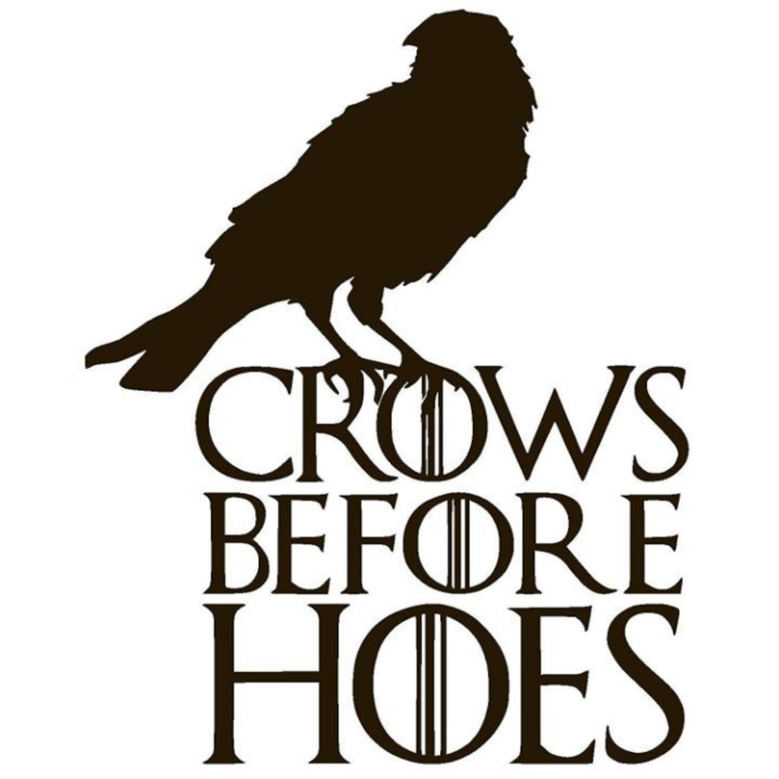 GAME OF THRNES CROWS BEFORE HOES vinyl S