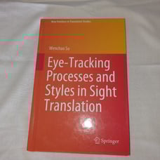 Eye-Tracking Processes and Styles in Sight Translation Book Wenchao Su Springer