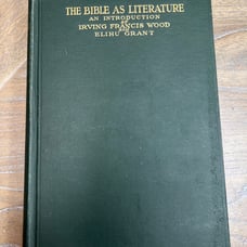 The Bible as Literature An Introduction by Irving Wood & Elihu Grant Abingdon