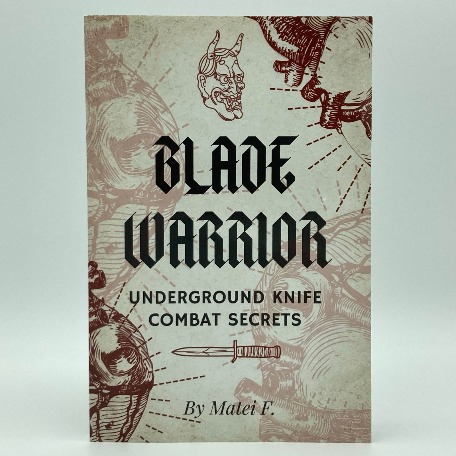Blade Warrior: Underground Knife Combat Secrets - Matei F. (Spy Briefing, 2022)