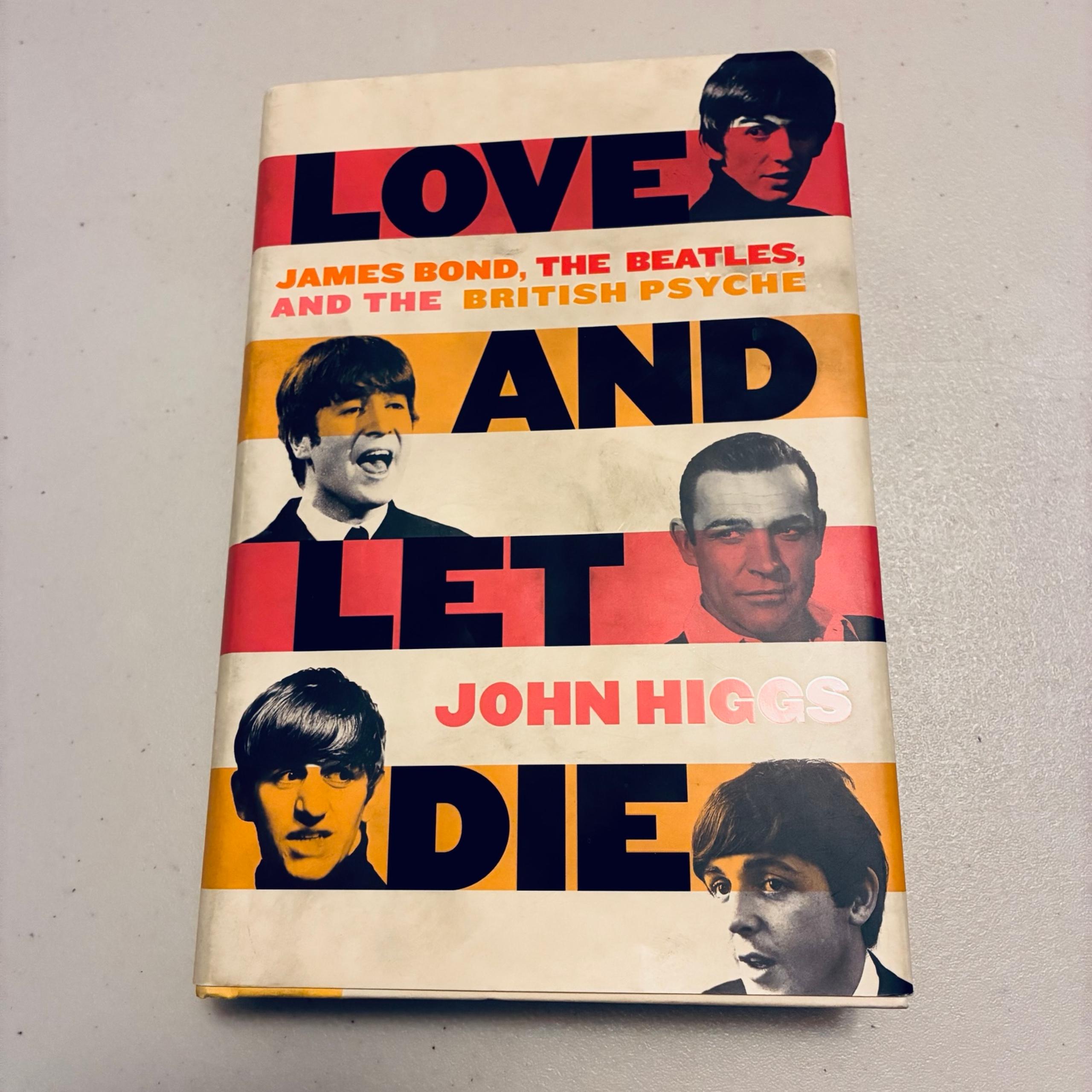 Love and Let Die by John Higgs (2023, Hardcover) James Bond Beatles British Cult