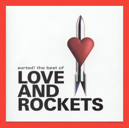 LOVE & ROCKETS - Sorted: The Best Of Love And Rockets (2003) Beggars Banquet CD