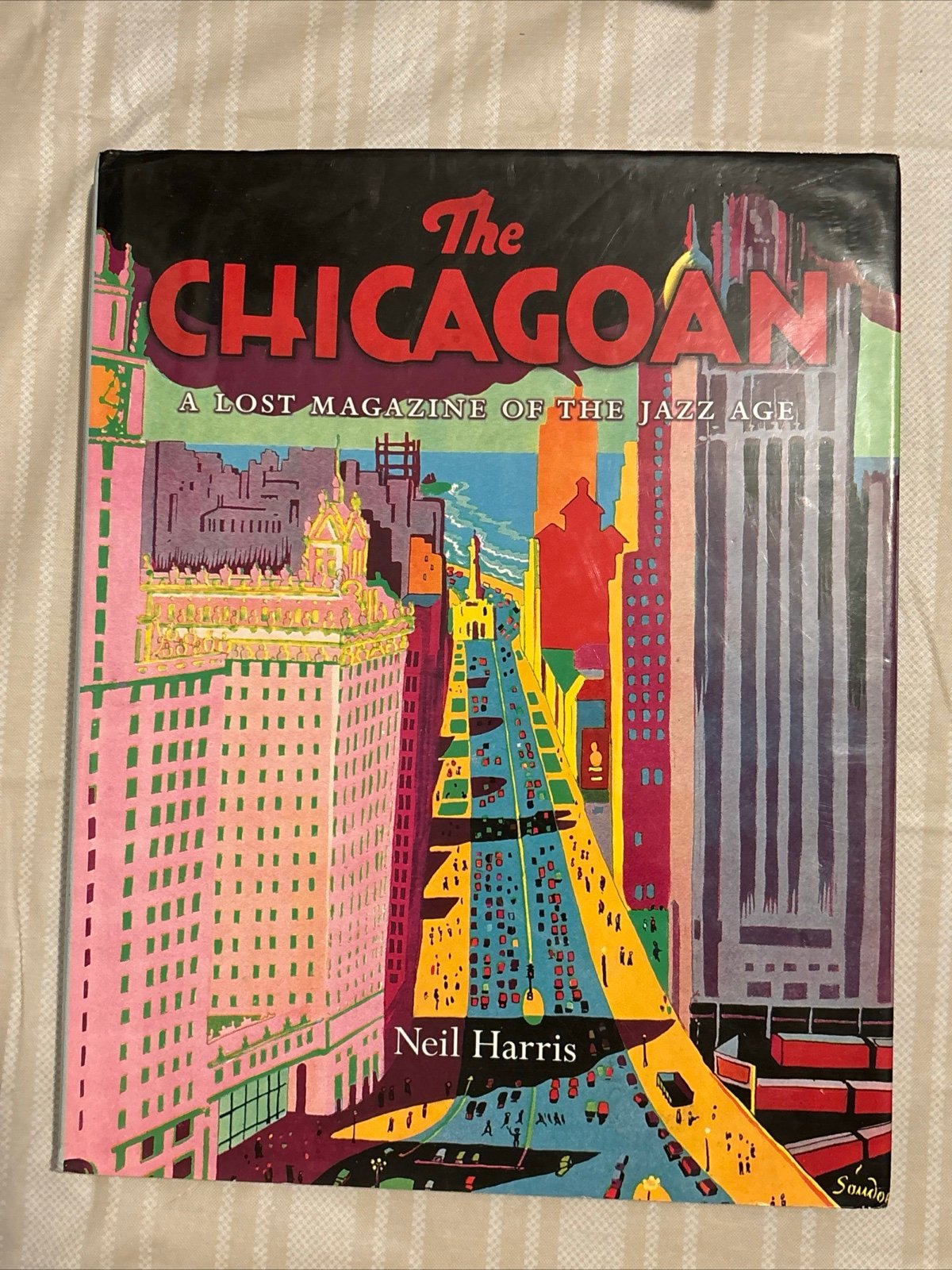 The Chicagoan: A Lost Magazine of the Jazz Age. Neil Harris. Large HC.