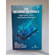 The Internet of Things Legal Issues, Policy, And Practical Strategies