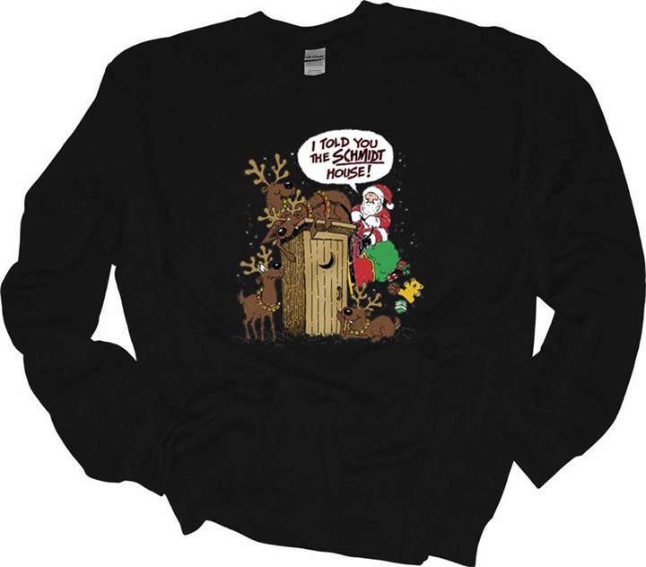 Funny Ugly Xmas - I Told You Schmidt House Outhouse Sweatshirt