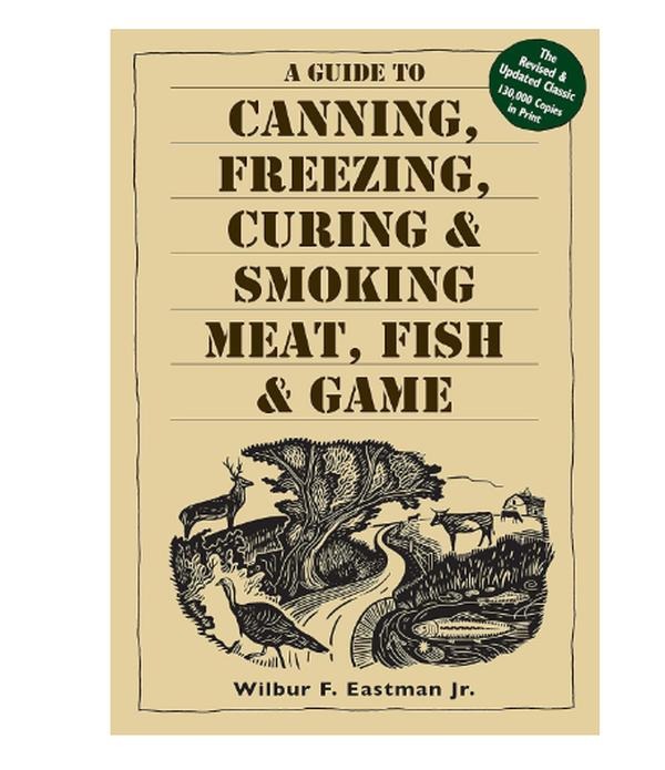 A Guide to Canning, Freezing, Curing & Smoking Meat, Fish & Game Paperback