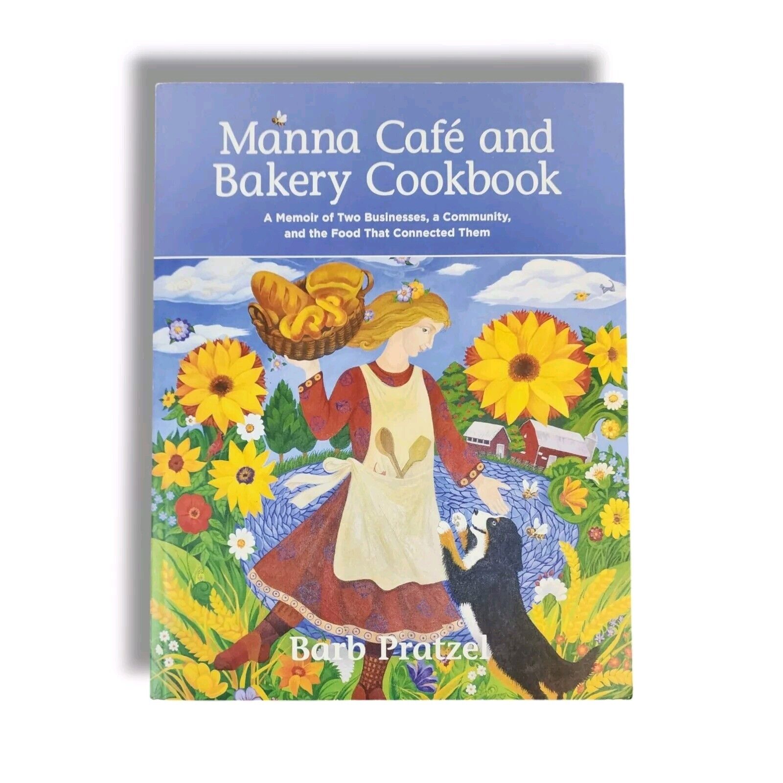 Manna Cafe and Bakery Cookbook : A Memoir of Two Businesses a Community & Food
