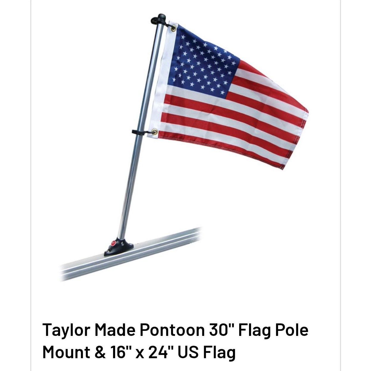 Taylor Made Flag Pole kit. 30inch pole w/ 16x24 flag for pontoon boats