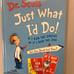 Dr Seuss - Just what I’d do. Two books in one. Rare!