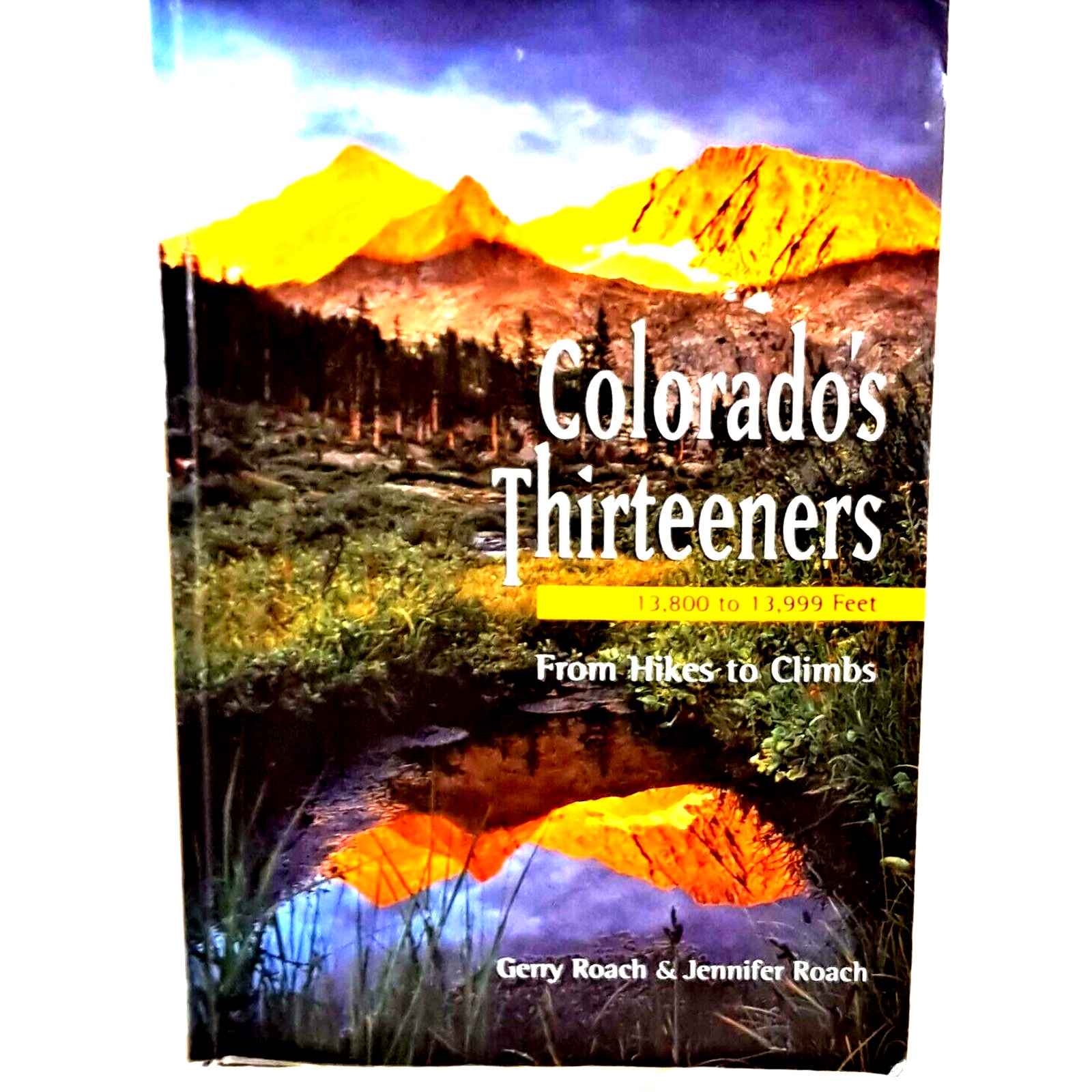 Colorado's Thirteeners by Gerry & Jennifer Roach (2001 1stE Paperback)