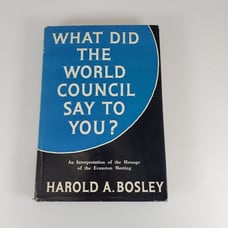What Did the World Council Say to You Harold A. Bosley 1955 1st Ed HCDJ Abingdon